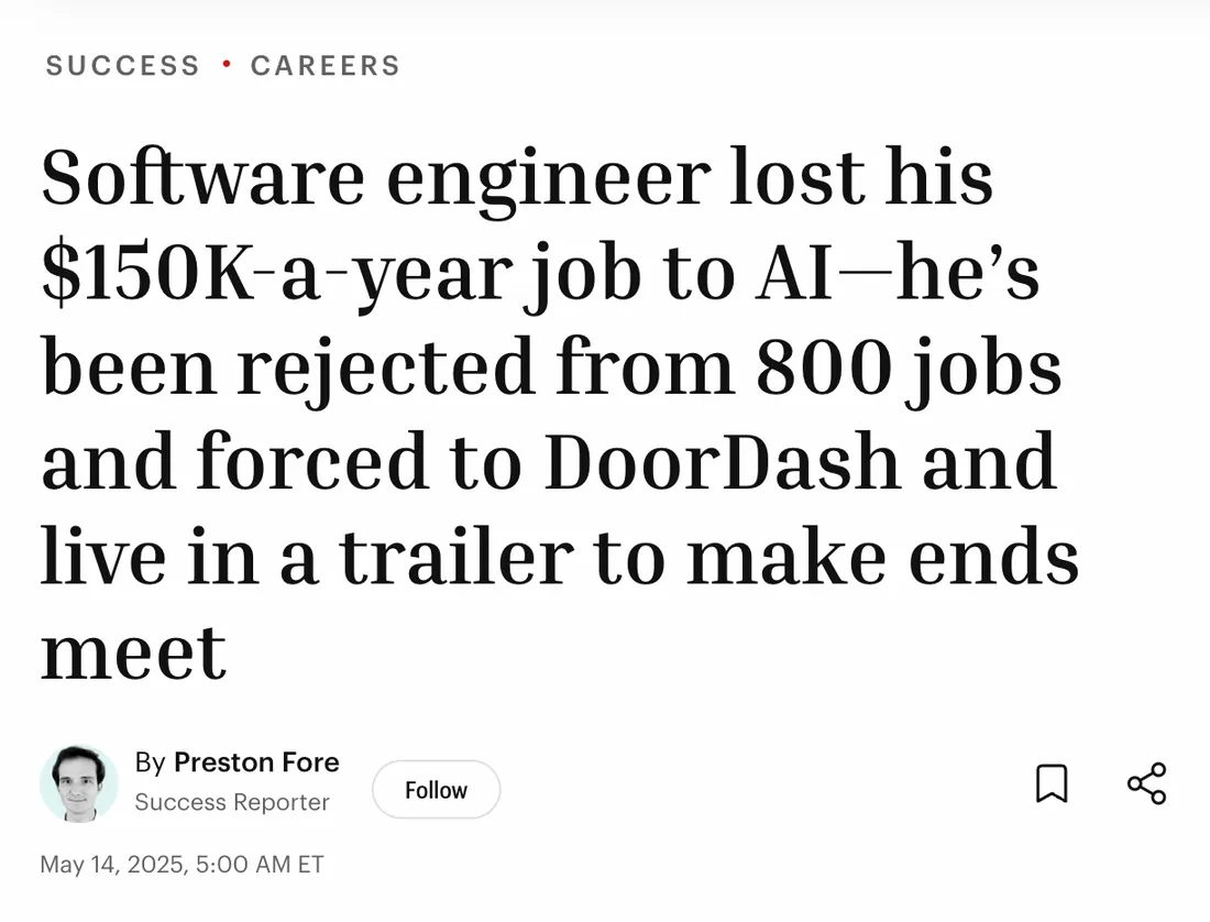Fortune: Software engineer lost his $150K-a-year job to AI—he's been rejected from 800 jobs and forced to DoorDash and live in a trailer to make ends meet