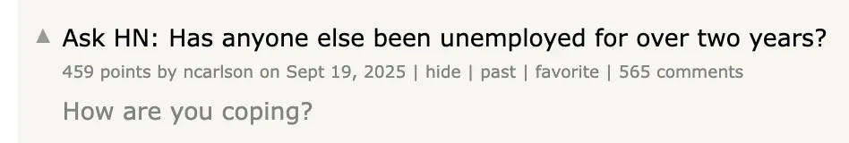 Hacker News: Ask HN: Has anyone else been unemployed for over two years?